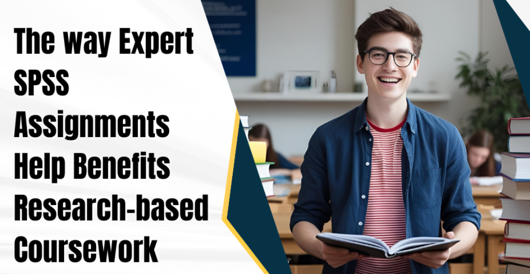 The way Expert SPSS Assignments Help Benefits Research-based Coursework.